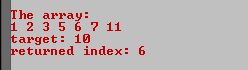 he array: 12 3 56711 arget: 10 eturned index: 6