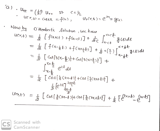 a) Utt = (ar Uxz c = 1/2 U(7,0) = CODBX foo, Uf(x,0)=e = e = gai Now by DAlemberts we have UCX,+) = tech + Soluhon [fGtet)