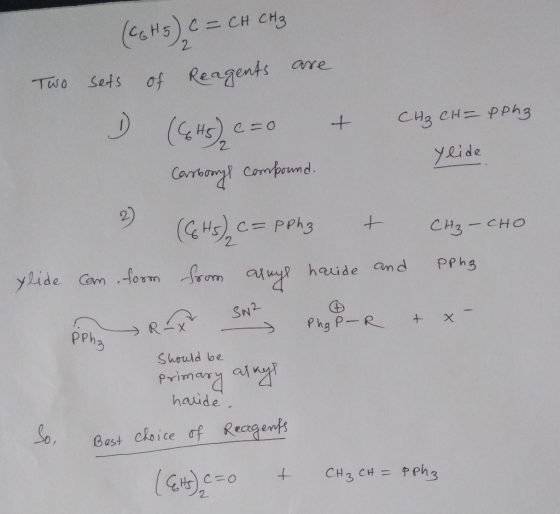 2 (C6H5) C = CH CH₂ Two sets of Reagents are 1 (CHS) c=0 + CH₃ CH = ppha Carbonys compound. Ylide 2) (CHS) C = pphz + CH₃-CHO
