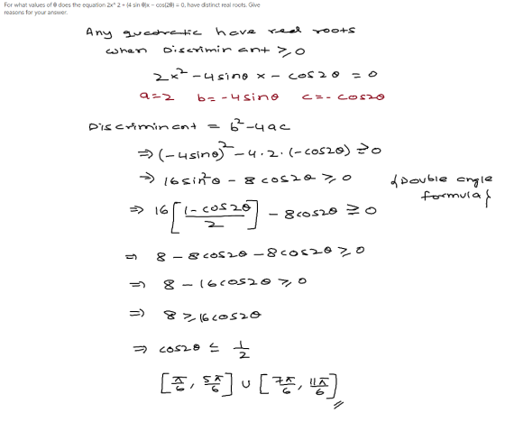 For what values of θ does the equation 2x^ 2 + (4 sin θ)x-cos(29-0, have distinct real roots. Give reasons for your answer A