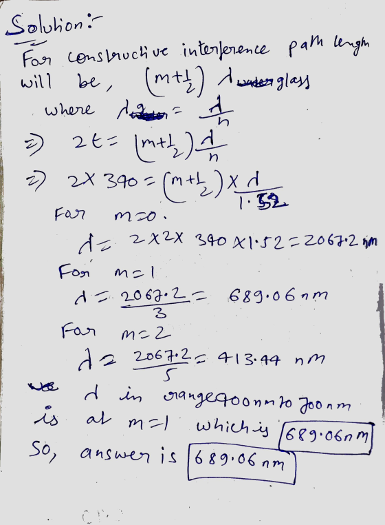 Solution: For construch ve interference path length will be, (mt) A bare en glass where last 1 7) 2t= (mitte) 2X 390= (m+h_)