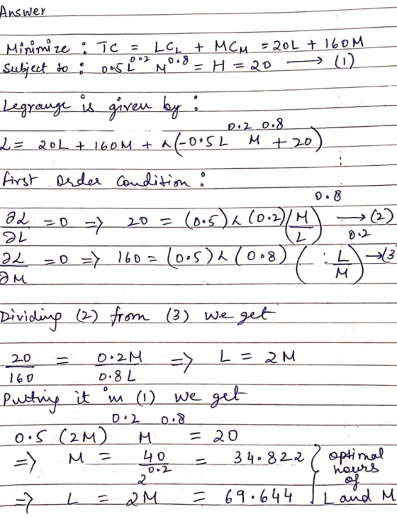Answer Minimize : TC = LG + MCM = 202 + 160M subject to :00512 Mo.8=H=20 1 D.8 Legrange is given by : 0.2 0.8 2= 204 + 160M +