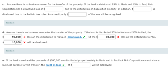 C. Assume there is no business reason for the transfer of the property. If the land is distributed 85% to Maria and 15% to Pa