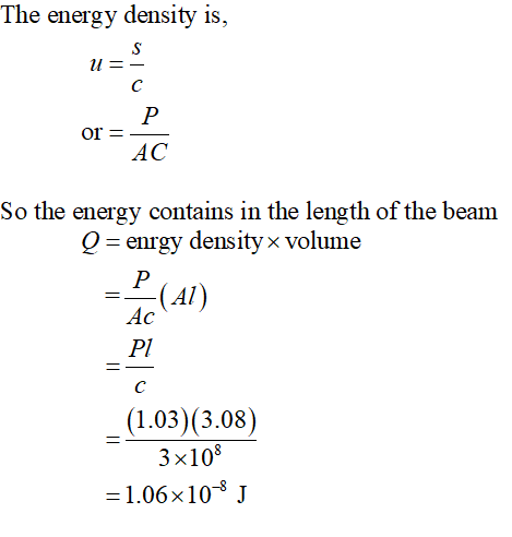 The energy density is, S U=- с or = P AC So the energy contains in the length of the beam Q = enrgy density x volume Р AC P1