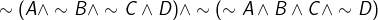 \sim(A \wedge \sim B \wedge \sim C \wedge D ) \wedge \sim (\sim A \wedge B\wedge C\wedge \sim D)