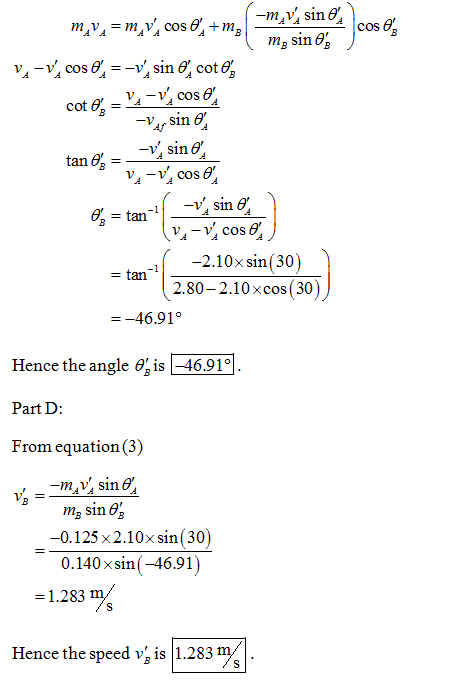 -2.10x sin(30) 2.80-2.10xcos (30) - tan 46.91° Hence the angle O, is 4691 Part D From equation (3) sin θ -0.125 x2.10x sin (3