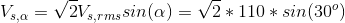 V_{s,\alpha }=\sqrt{2}V_{s,rms}sin(\alpha )=\sqrt{2}*110*sin(30^{o})