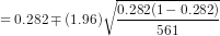 =0.282\mp (1.96)\sqrt{\frac{0.282(1-0.282)}{561}}