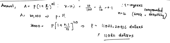 Amount, 10 :t-loyears to -0.1 (oo compounded n=12 Ao 30,000 -> A = P(1+ grynt: 7-10% a pon 30000 - Pſito pfit out to (since a
