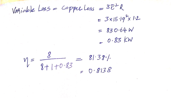 - opper Loss Vagiable Loss 3P?R = 3x15-19x 1-2 = 830-64 W 0.83 kW 81:38-/. 8+1+0-83 z 0.8138