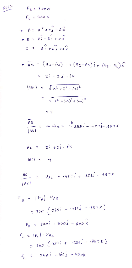 sol FB = 7oon Fc = 56on A = or to ito zi-3itol = 3i+2 h to C AB - (Bx - Ax) ; + ( By- Ay)j + (B2-A2) € zi-3 j-6k ABIE 5x² + y