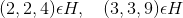 (2,2,4)\epsilon H, \:\:\:\: (3,3,9)\epsilon H