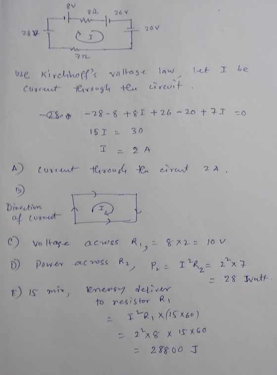 8V 26 V th 20v 28 V 72 law l be use Kirchhoffs voltage Cuorent through the circuit -28-8 + 8 I +26 - 20+ 7 I = 0 15I = 30 T
