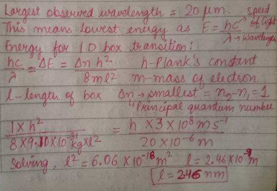 hargest obserwed wavelength = 20 um speed This means lowest eneray as E he of light 25 wavelength Energy for 10 box transitio