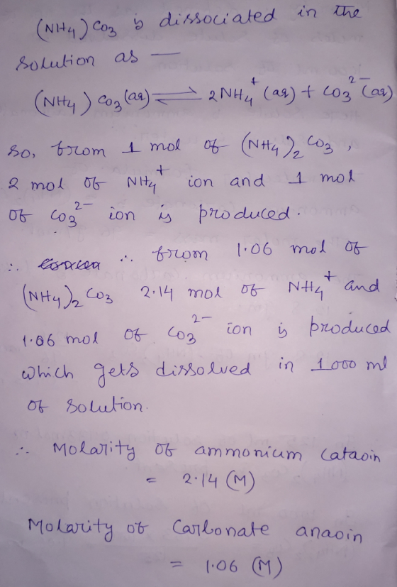 (NH4) Coz is dissociated in the solution as (NH₂ ) coz (a) = 2NH4 (aq) + CO2 (ar) 2- so, from 1 mol of (NH4) Coz 2 mol of Nit