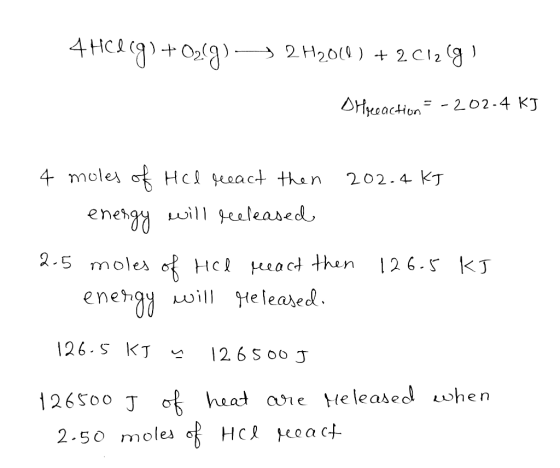 4HCl(g) + O2(g) → 2H200 ) + 2Cl2(g) DHyreaction = -202-4 kJ 4 moles of Hcd reach then 202.4 kJ energy will released 126.5 KJ