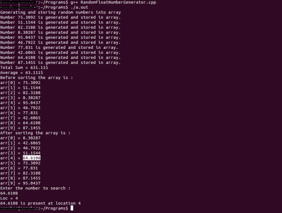 Programs$ g++ RandomFloatNumberGenerator.cpp /Programs$./a.out Generating and storing random numbers into array Number 75.309