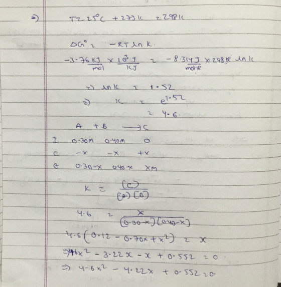12 13°C + 233 IC L7R IC- OG 2 - RT enk. -3-76 kJ X LOJ J 2 -8.314J X 298 enke 13 molie e 2) O + B 0.30m - x 0.30-X unk a 1.52