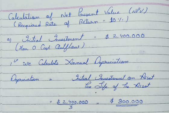 Calculation af Net Present Value (NPV) (Recquired Rate of Return = 10%. ) a) Sristial Domestament - $ 2,400,000 (Year O Cash