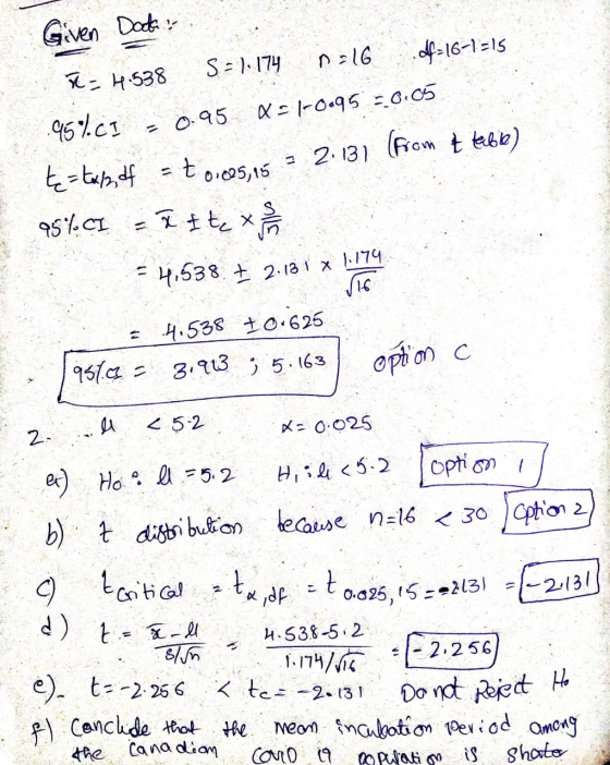 = 0.95 Given Dock : R=4.538 S = 1.174 n = 16 0f-16-1=15 95%CI x=1-0.95 = 0.05 {=tx/pdf = t 0.825,15 = 2.131 (from & table) 95