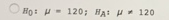 H0: μ= 120 ; HA: μ* 120