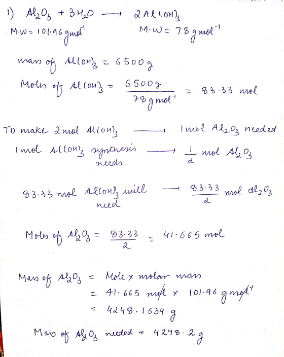 1) Al2O₃ + 3 H₂O - QAL.COM) . M.W= 101.96gmał m. W = 78 gmal mars of Allona = 6500g Al(OH) = 6500g - = 83.33 mol gmoli = 83.