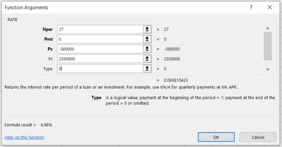 Function Arguments ? X RATE 1 = 27 Nper 27 Pmt 0 Pv -380000 Fv 2350000 Type o 1 = -380000 2350000 1 = = 0.069810423 Returns t