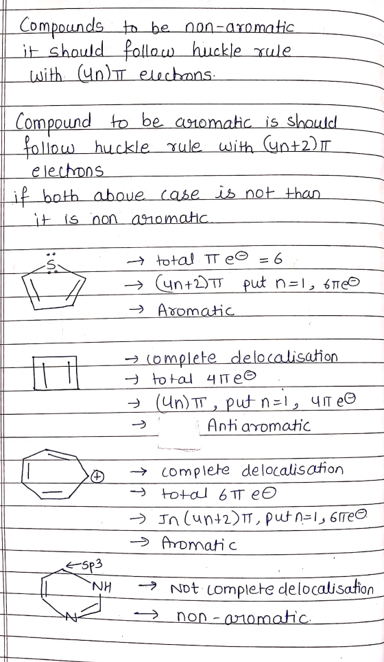 Compounds to be non-aromatic it should follow huckle yule with cunt electrons. Compound to be aromatic is should follow huckl
