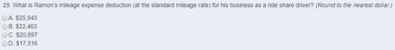 29. What is Ramons mileage expense deduction (at the standard mileage rate) for his business as a ride share driver? (Round