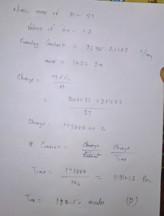 atomic mans of AIF 27 Valence of don - +3 Faraday Constant = 36485.33289 gm mass = 16.22 mure Charge - A 96485.33 X 3X16.22 2