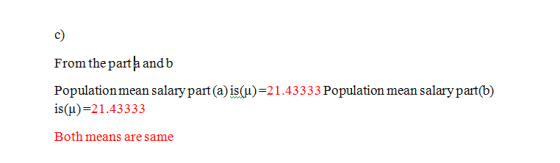 From the parta and b Population mean salary part(a) is (u)=21.43333 Population mean salary part(b) is(u)=21.43333 Both means