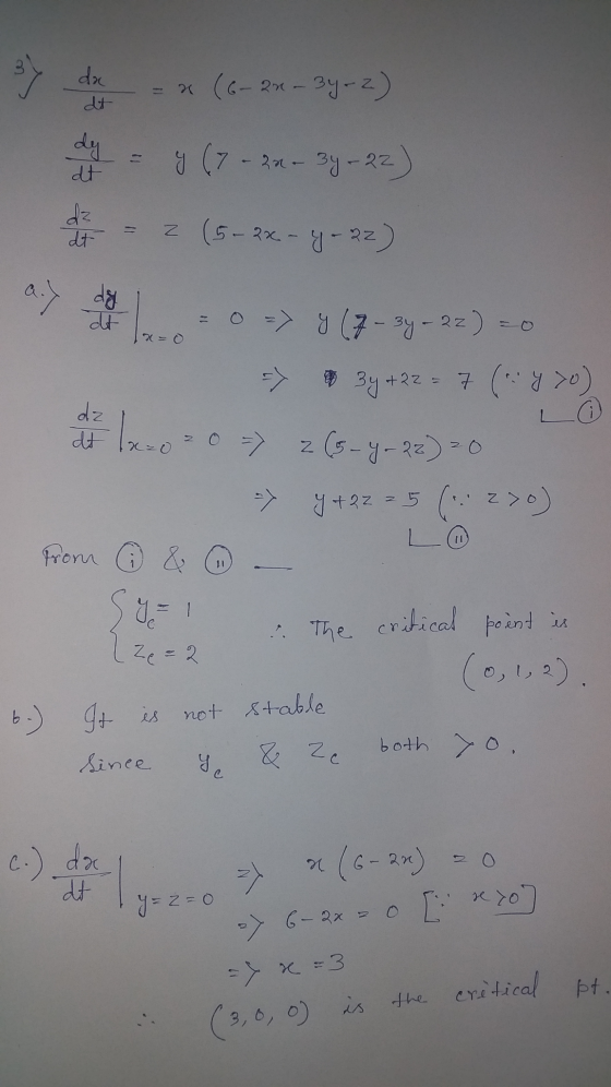 da dt = x (6-20 - 34-2) dy = y (7 - 24-By-22) dt dz dt z (5-2x - y-22) dt = 0 => y (7-34-22) => 3y +22= 7 (yxo) de lave 2 0 =