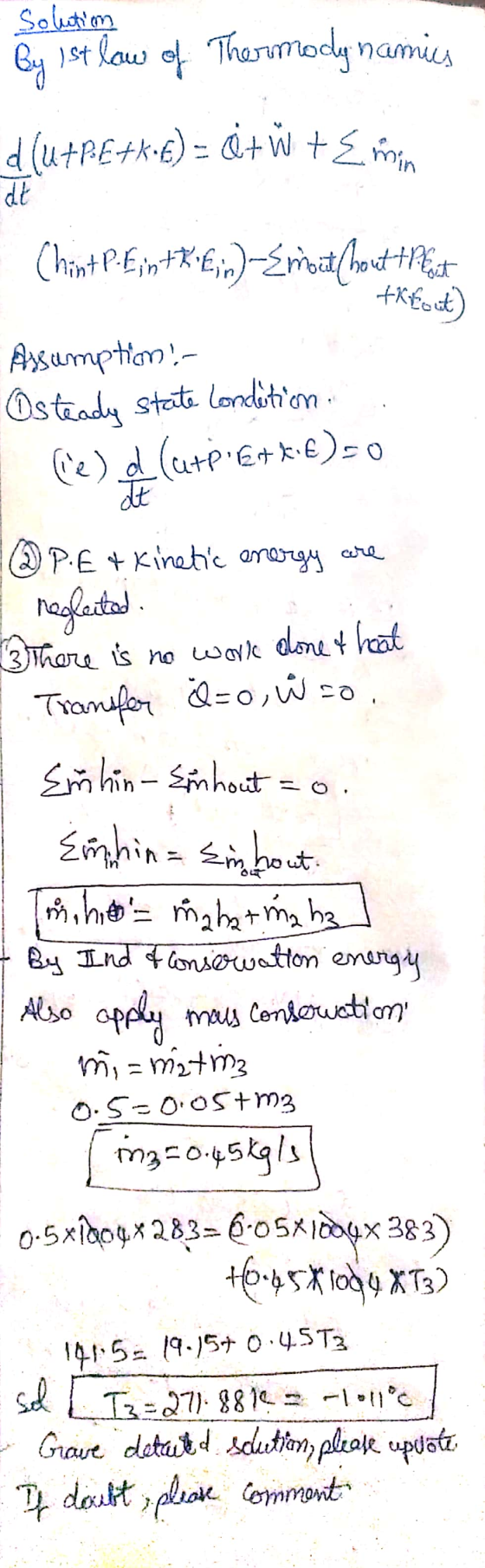 Solution By 1st low of Thermodynamics d (u+PE+k.b) = 0 + W + Emin at (hint P.E;n+RE.;o)-Em out (hout +Plut +Ktout Assumption: