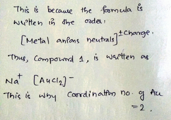 This is because the formula is wuolten is the onder: [Metal anpans neutrals & charge. Thus, Compound 1, is written as nat [Au
