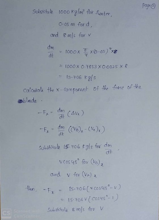 page ② Substitute 1000 kg/m² for Swater, 0.05 m ford, and 8 m/s for v am de = 1000x T X0.05) x8 = 1000 X 0.7853X0.0025 X 8 =