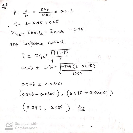 sol x 570 1000 0.578 f = 2 Q= 1-0,95 = 0.05 Zalz= 20.05/2 = 20.025 = 1.96 954 confidence internal I È (1-P) ř I Zx/2* 0.578 +