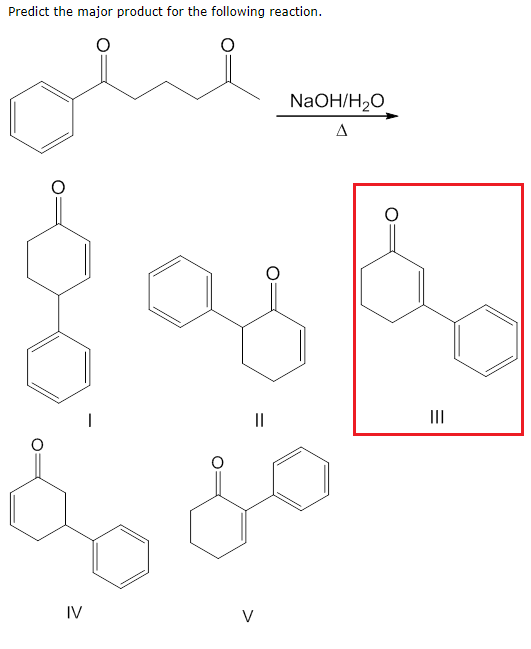 Predict the major product for the following reaction NAOH/H20 IV V