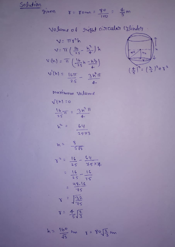 Solution given 8=80m = 80 = 4 m 1 Volume of right circular (ylinder V = T1²h VET ( 15 - 21 h v (h) = T ( 16 g h - 23) v (h) =