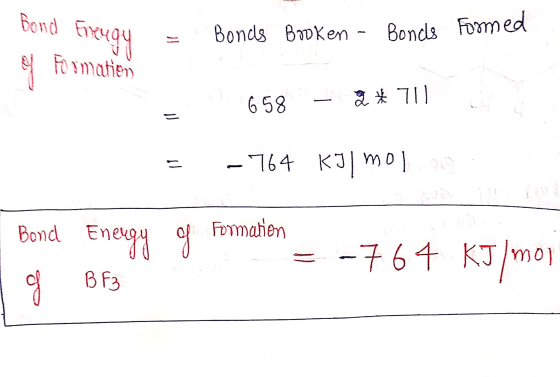 bond Freugy op Formatien - Bonds Booken - Boncs Formed 658 - 2*711 = – 764 kol molle Bond Energy g Formation = -764 KJ/mol A