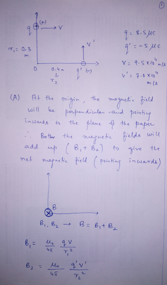 0 q N = 0.3 Ini q - 8.5 uc q = -5 Me V = 9.5x100 ml v = 7.0x104 o 0.4m r2 m 18 (A) At the the magnetic field will be in words