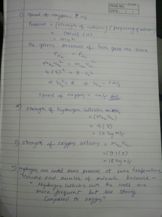 PAGE NO. 100114 DATE: 1 & speed of oxygon ? mis Preuure = (strengths of collision) ( frequency of collision) (mu) (u) Emv2 As