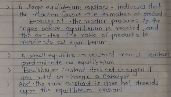 > A large equilibrium constant - indicates that the reaction favors the formation of products - Because of the reaction proce