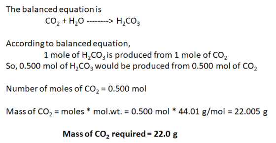 The balanced equation is со, + Н,о -> HаСОз Accordingto balanced equation, 1 mole of H2CO3 is produced from 1 mole of CO2 So,