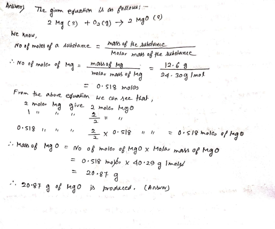 - Andivery The given eduation is as follows - 2 mg (s) + 0₂ (9) 2 mgo (9) hre Know, No of moles of a substance - mass of the