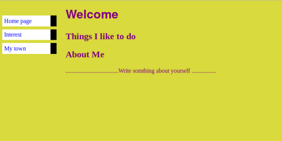Welcome Home page Interest Things I like to do My town About Me ..Write somthing about yourself