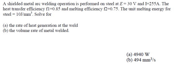 A shielded metal arc welding operation is performed on steel at E = 30 V and I=255A. The heat transfer efficiency f1=0.85 and