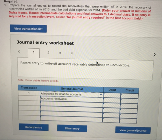 Required: 1. Prepare the journal entries to record the receivables that were written off in 2014, the recovery of receivables