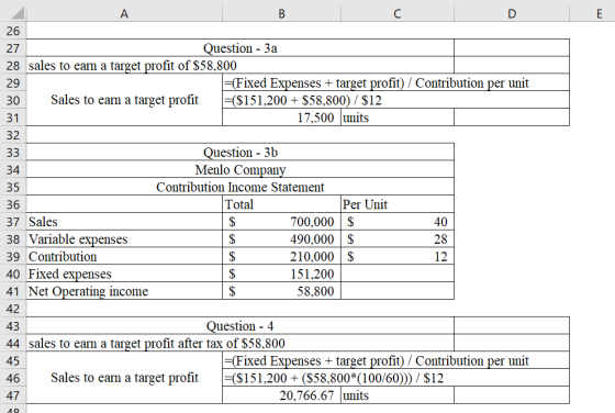 в с D E 26 27 Question - 3a 28 sales to earn a target profit of $58,800 =(Fixed Expenses + target profit) / Contribution per