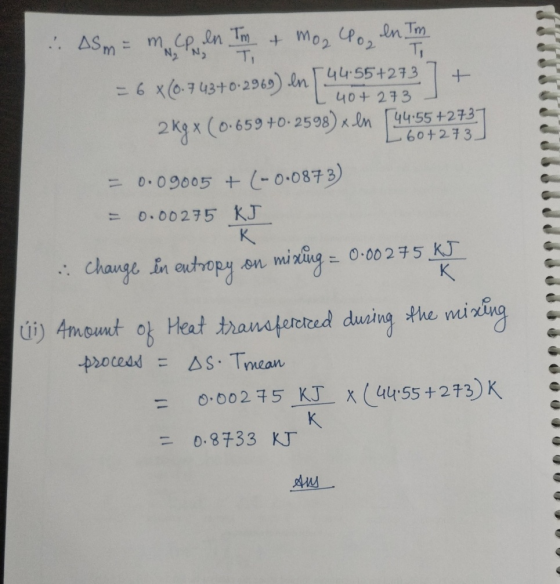 Upor + . Am = m CPN In Tm + moz en Tm Ti Ti = 6 x(0.743+0-2969) en 4455+273 2 kg x (0.659 +0.2598) « In 44:55+2737 40+ 273 .6