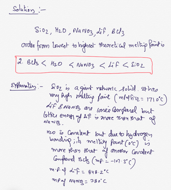 solution :- SiO2, H2O, Nanoz, Lif, Bel3 order from lowest to higheal peoretical meltip Porintis 2. Bls <H2O < NaNO3 <dif < Si